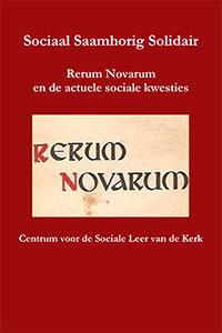 Sociaal Saamhorig Solidair - Rerum Novarum en de actuele sociale kwesties