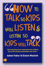 How to talk so kids will listen, and listen so kids will talk