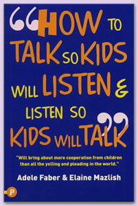 How to talk so kids will listen, and listen so kids will talk